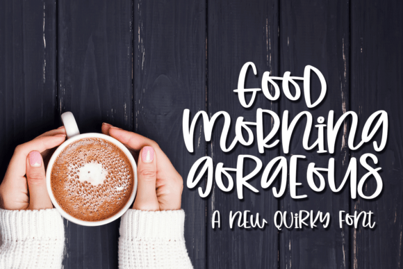 Good Morning Gorgeous: A Typeface for Authentic Creations